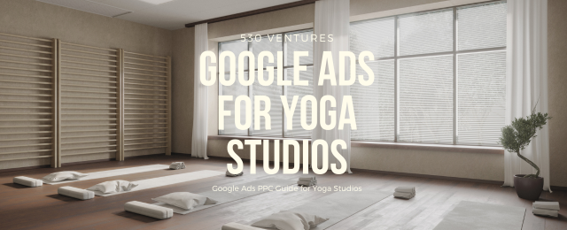 Google Ads for Yoga Studios